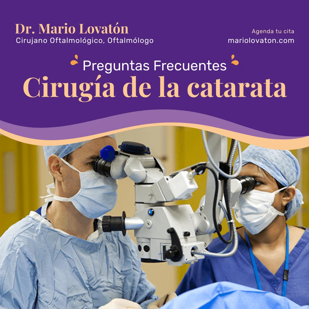 Cirugía de la catarata, preguntas frecuentes | Dr. Mario Lovatón, oftalmólogo, cirujano oftalmológico